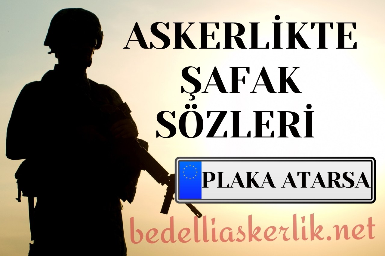 Askerlikte Şafak Sözleri (Plaka Atarsa)