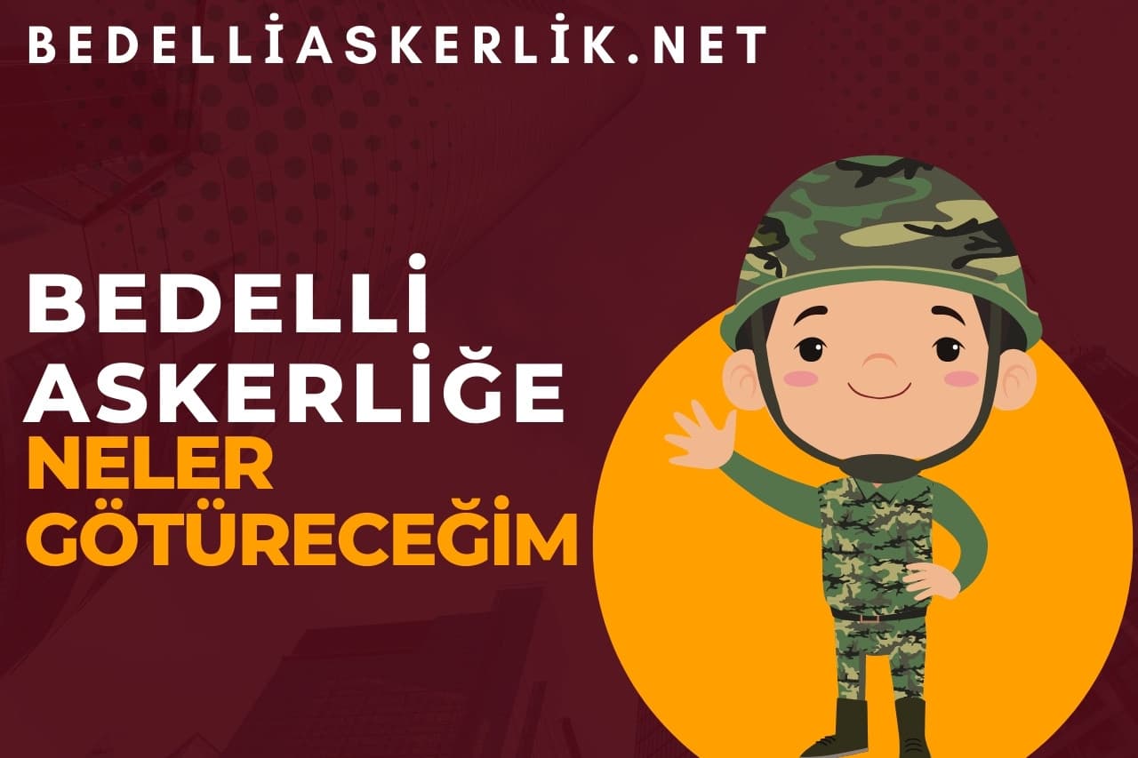 Bedelli Askerliğe Neler Götüreceğim?