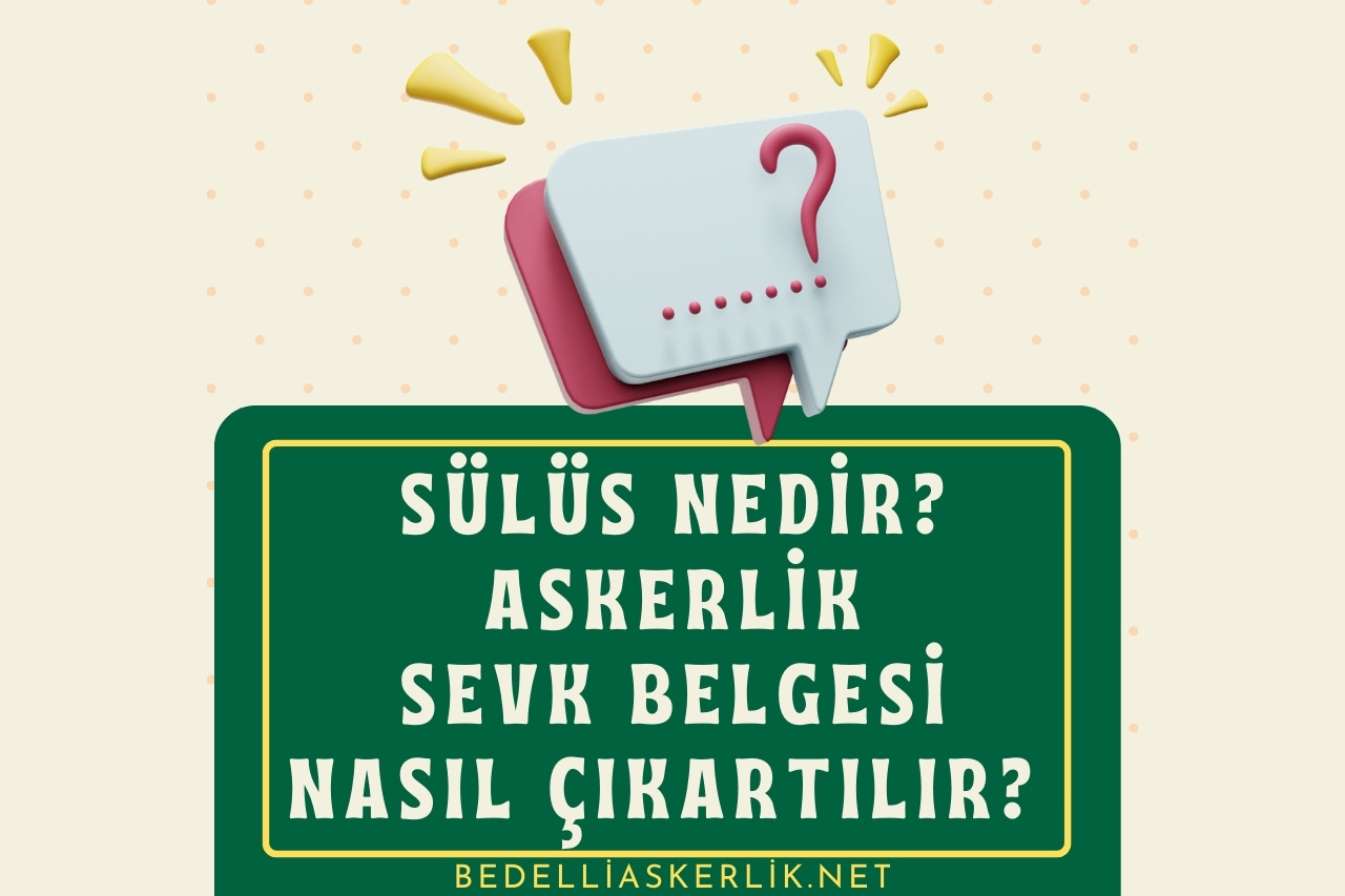Sülüs Nedir? Askerlik Sevk Belgesi Nasıl Çıkartılır?