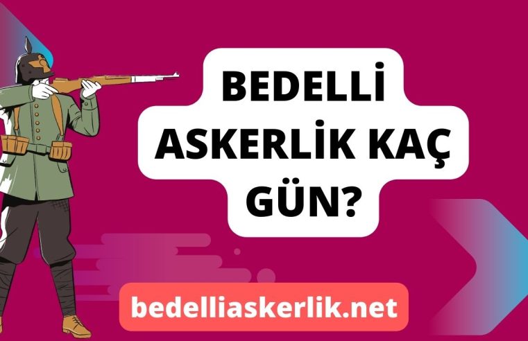 Bedelli Askerlik Kaç Gün?
