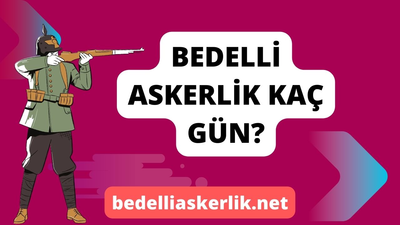 Bedelli Askerlik Kaç Gün?