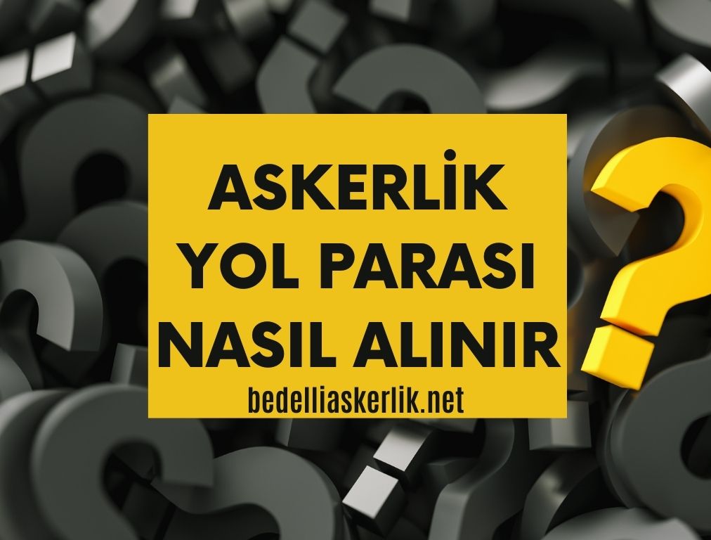 Askerlik Yol Parası Nasıl Alınır?